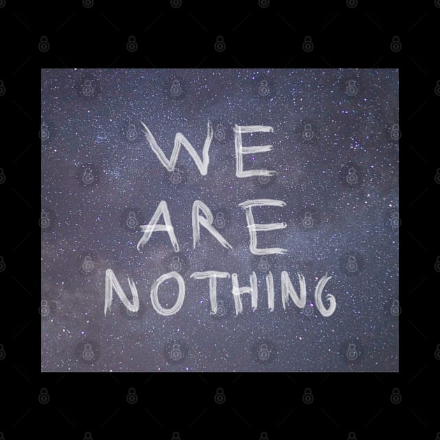 WE ARE NOTHING by jcnenm