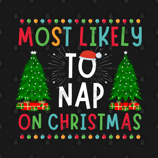 Most likely to take a nap on xmas funny christmas family by click2print