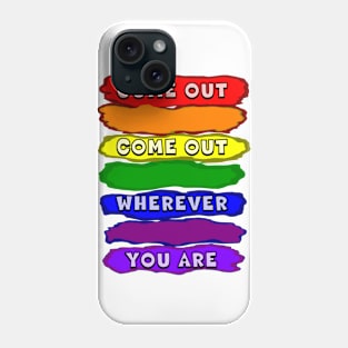 Come Out Come Out Phone Case