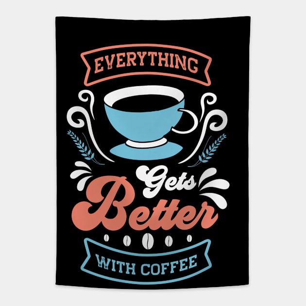 Everything Gets Better With Coffee Tapestry by MZeeDesigns
