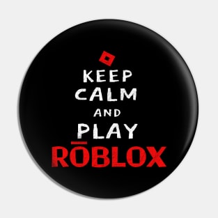 Keep Calm And Play Roblox Pin