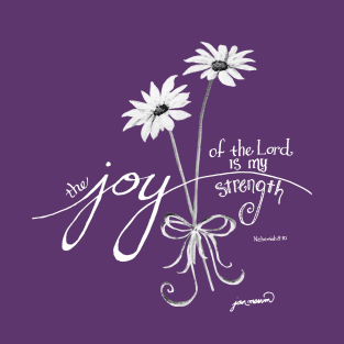 The Joy of the Lord is my Strength White Daisies T-Shirt