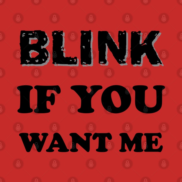 blink if you want me funny men's t by bisho2412