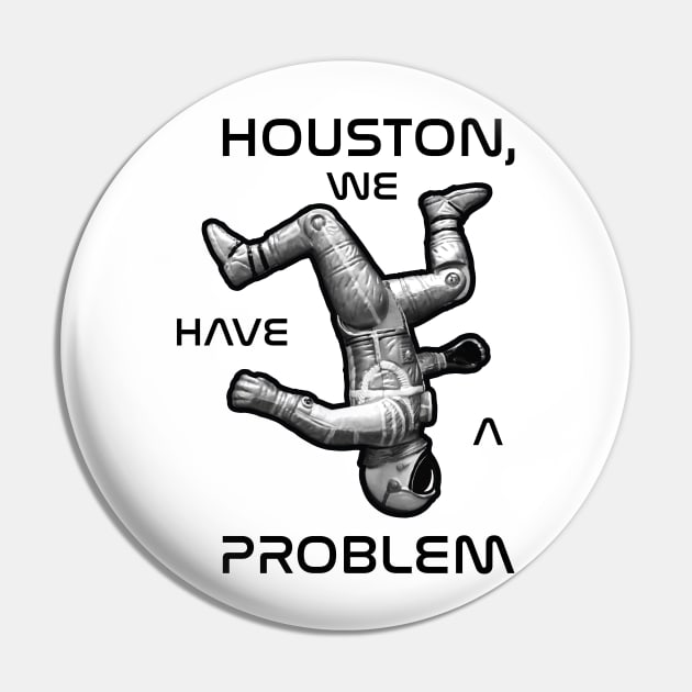 Houston We Have a Problem Pin by photon_illustration