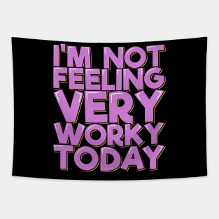 I'm Not Feeling Very Worky Today Tapestry