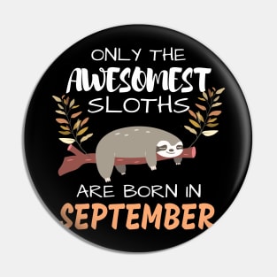 Only the Awesomest Sloths are born in September Pin