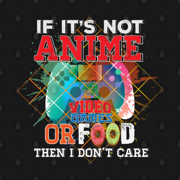 If Its Not Anime Video Games Or Food funny Anime by NASSER43DZ