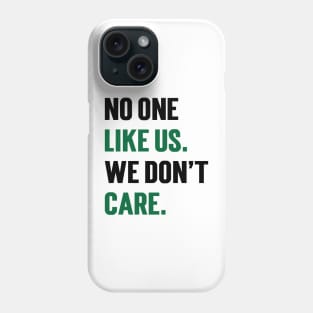 No One Like Us We Don't Care v4 Phone Case