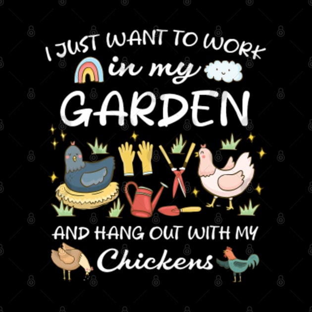 Work in my garden hangout with my chickens gardening funny by Jayden Forster