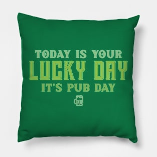 Today is your lucky day, It's pub day Pillow