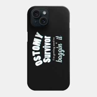 Ostomy Survivor "I'm Getting Used to Baggin' It" Phone Case