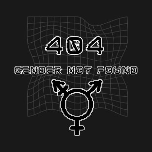 404 Gender Not Found T-Shirt