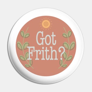 Got Frith? (Terracotta) Pin
