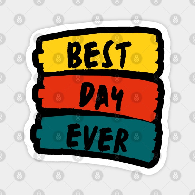 Best Day Ever Magnet by Rev Store