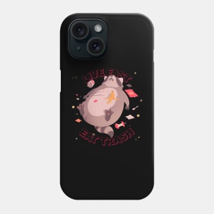 Live Fast, Eat Trash Phone Case