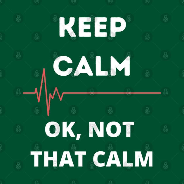 Keep Calm, Ok not that calm by ArtHQ