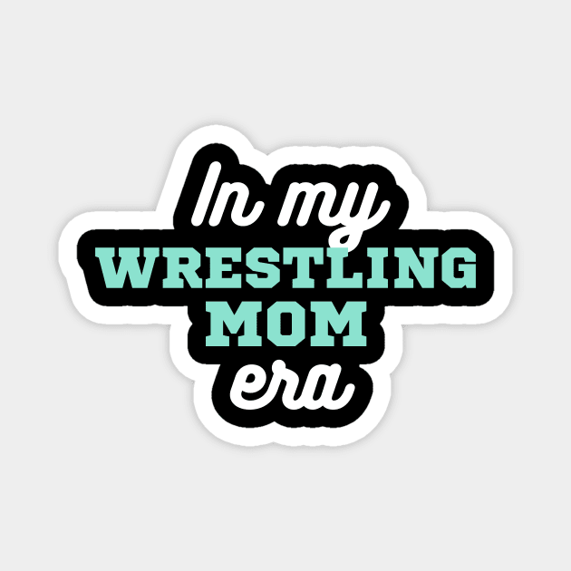 In My Wrestling Mom Era Magnet by LizardIsland