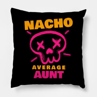 Nacho average aunt 3.0 Pillow