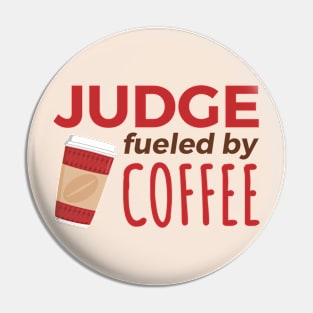 Judge Fueled by Coffee Pin