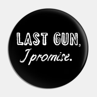 Last gun I promise Pin