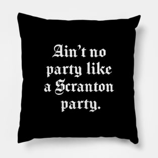 Ain't no party like a Scranton party Pillow