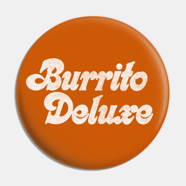 Burrito Deluxe // Retro Faded Style Design Pin by DankFutura