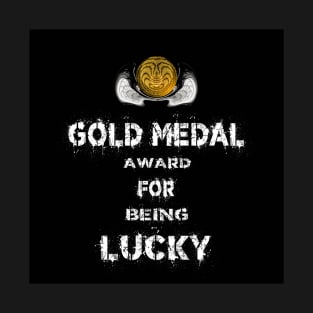 Gold Medal for being Lucky Award Winner T-Shirt