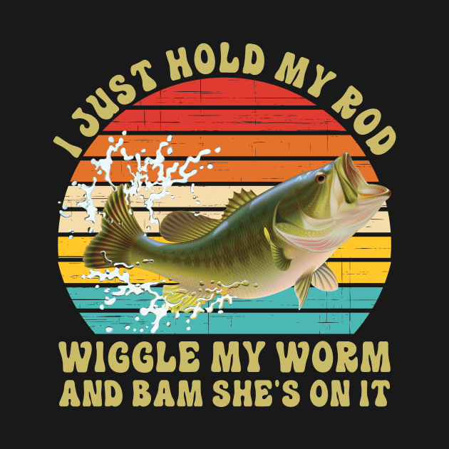 I Just Hold My Rod Wiggle My Worm And Bam She's On It by yamatonadira