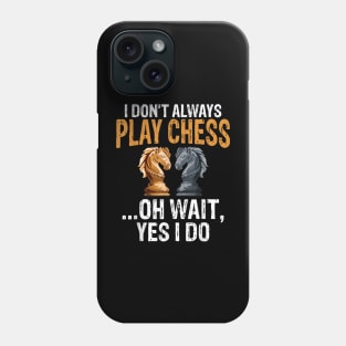 I don't play chess Funny chess quote Phone Case