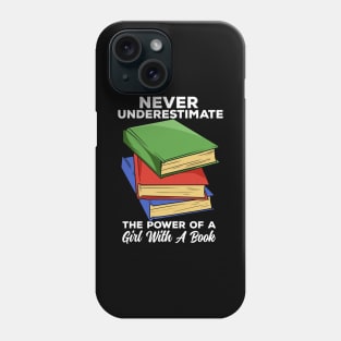 Never Underestimate The Power Of A Girl With A Book Phone Case