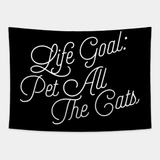 Life Goal Pet All the Cats Funny Cat Lover Quote Tapestry