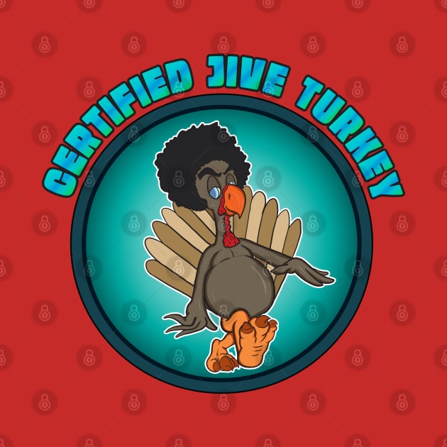 Certified Jive Turkey by Big Bee Artistry