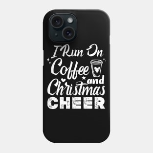 I Run On Coffee And Christmas Cheer Phone Case