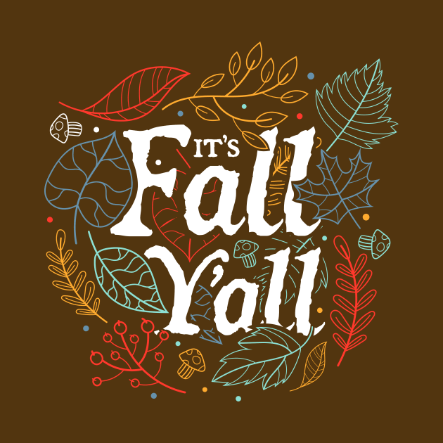 It's Fall Y'all by ShirtHappens