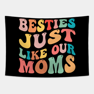 Besties Just Like Our Moms Tapestry