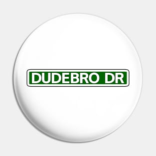 Dudebro Dr Street Sign Pin