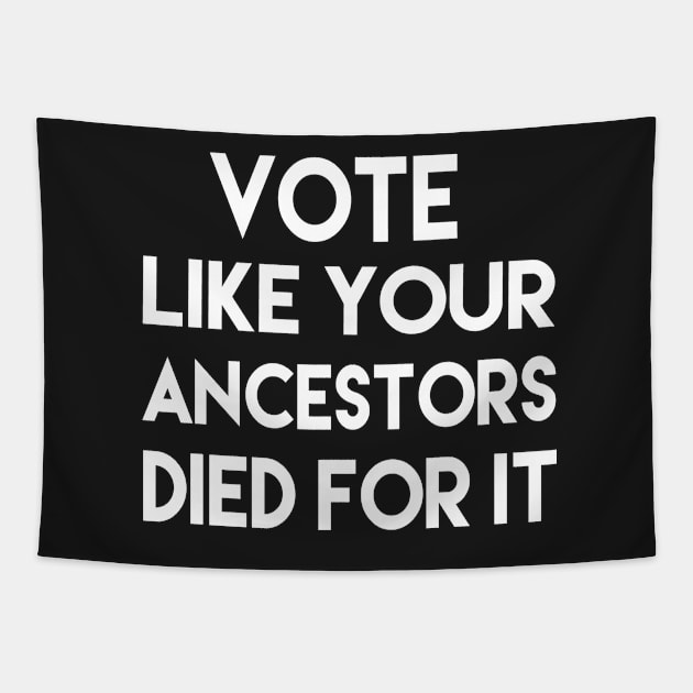 Vote Like Your Ancestors Died For It Black Voters Matter Tapestry by yellowpinko