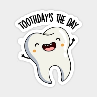 Toothday's The Day Funny Tooth Puns Magnet