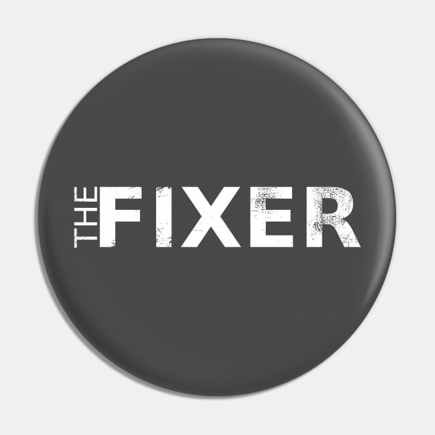 The FIXER Pin by survivorsister