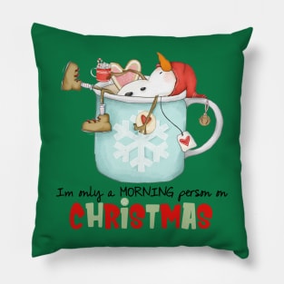 I'm only a morning person on Christmas Pillow