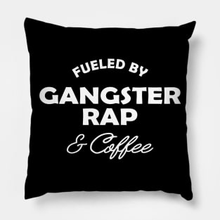 Gangster Rap - Fueled by gangster rap and coffee Pillow