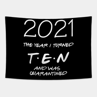 10th birtthday shirt - 2021 the year i turned 10 and i was quarantined Tapestry