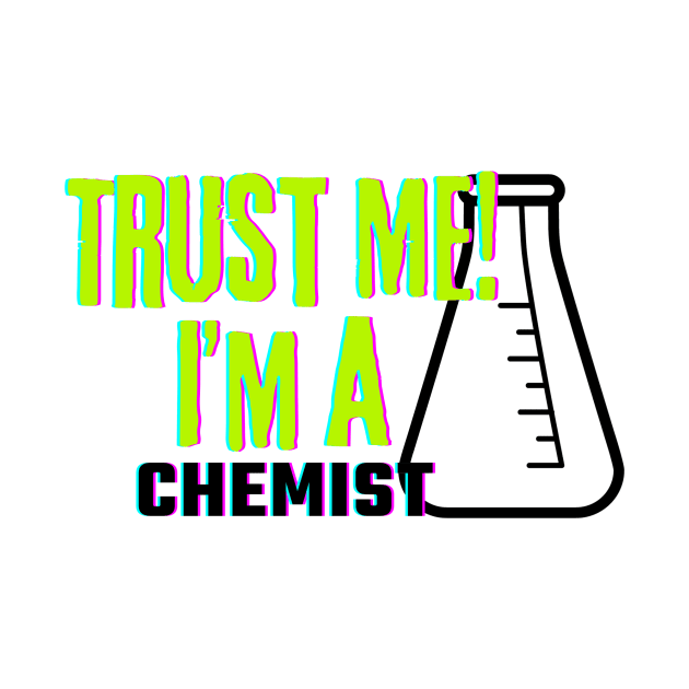 Professions: Trust Me, I'm a Chemist by NewbieTees