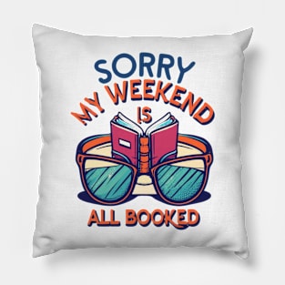 sorry my weekend is all booked Pillow