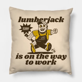 Lumberjack is on the way to work Pillow