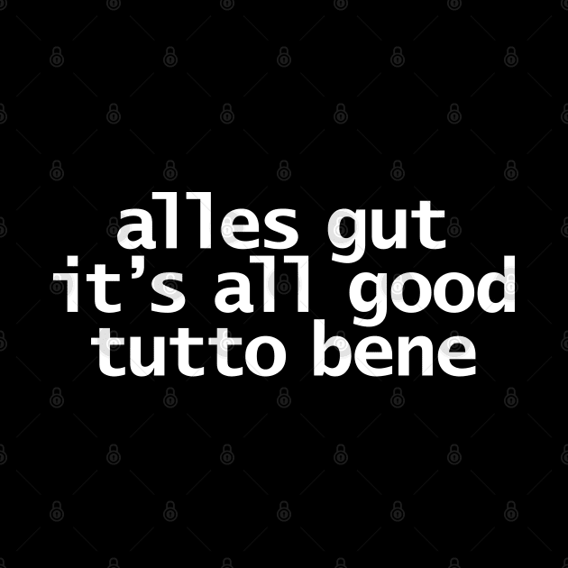 Alles Gut All Good Tutto Bene Typography White Text by ellenhenryart