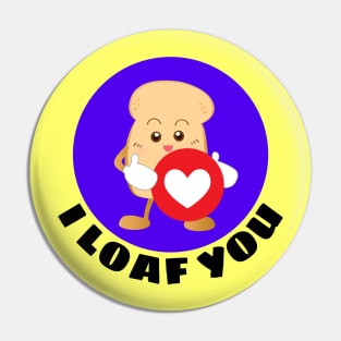 I Loaf You | Bread Pun Pin