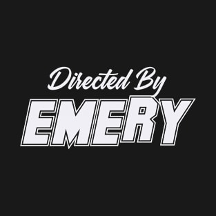 Directed By EMERY, EMERY NAME T-Shirt