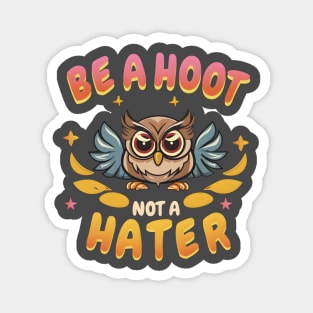 be a hoot not a hater Magnet