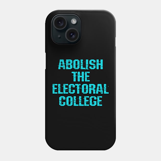 Abolish the electoral college. Make voting fair. No more swing states. Let American people vote. Let people decide. Defend voters rights. End voter suppression. Phone Case by BlaiseDesign